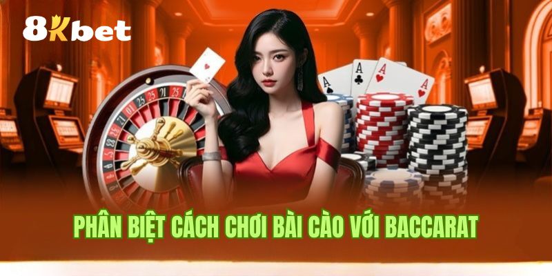 Phân biệt cách chơi bài Cào so với bài Baccarat