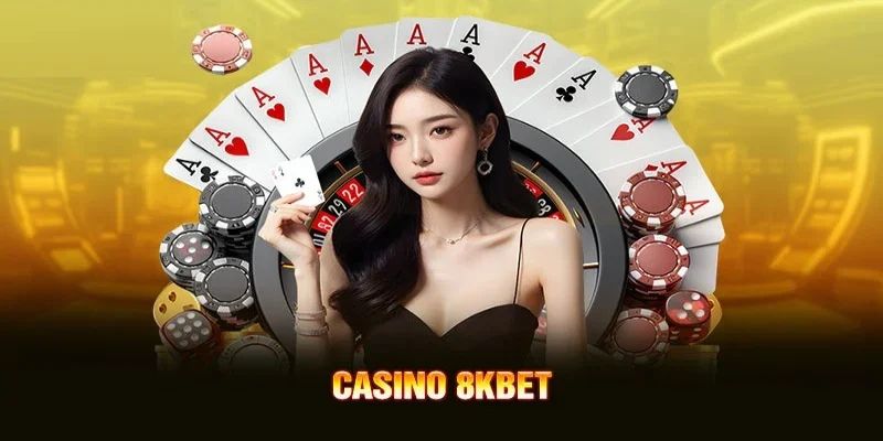 Bỏ túi những phương pháp cược casino 8Kbet