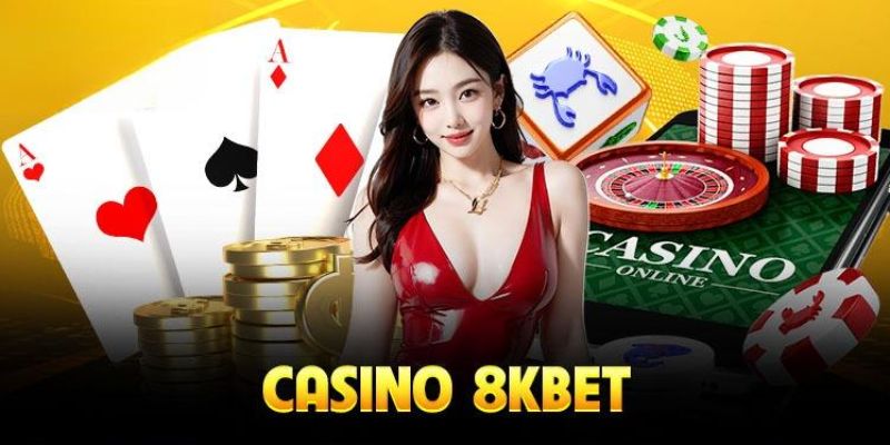 Giới thiệu về sảnh cược casino tại nhà cái 8Kbet