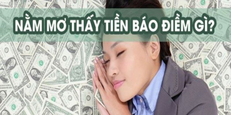 Điềm báo cho người chơi khi nằm mơ thấy tiền